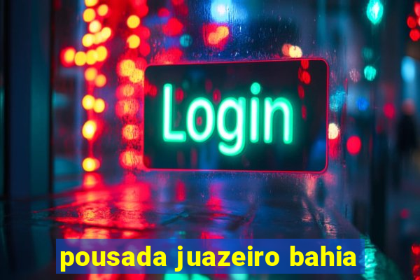 pousada juazeiro bahia